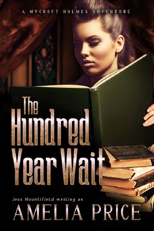 [Mycroft Holmes Adventures 01] • The Hundred Year Wait